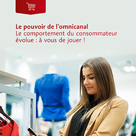 Télécharger le white paper 'LE POUVOIR DE L’OMNICANAL' - Le comportement du consommateur évolue : à vous de jouer !