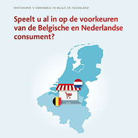 Download nu de whitepaper 'e-commerce in Belgïe en Nederland'. Speelt u al in op de voorkeuren van de Belgische en Nederlandse consument?